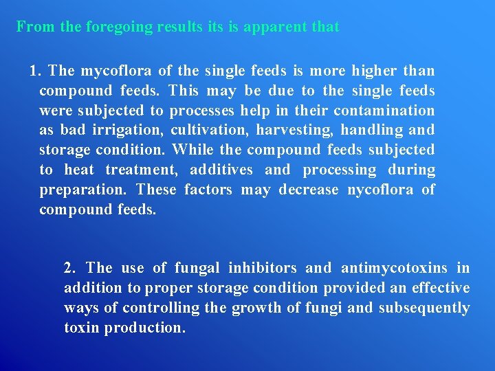 From the foregoing results is apparent that 1. The mycoflora of the single feeds