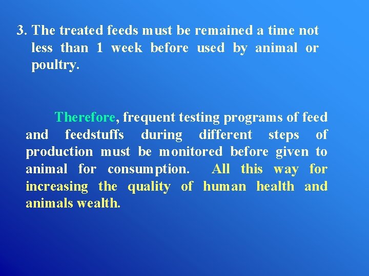 3. The treated feeds must be remained a time not less than 1 week