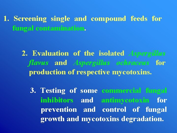 1. Screening single and compound feeds for fungal contamination. 2. Evaluation of the isolated