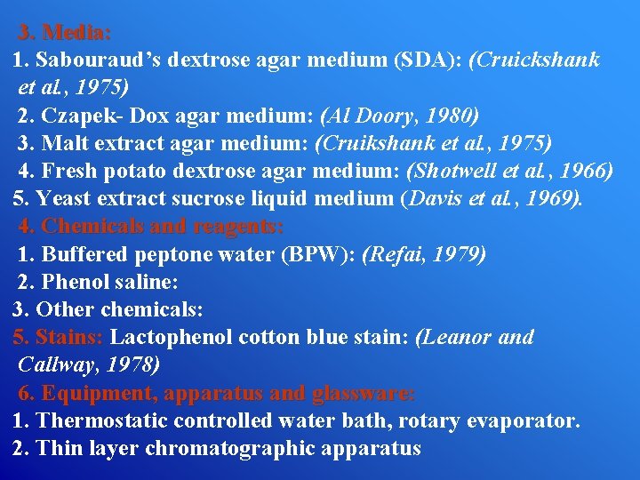 3. Media: 1. Sabouraud’s dextrose agar medium (SDA): (Cruickshank et al. , 1975) 2.