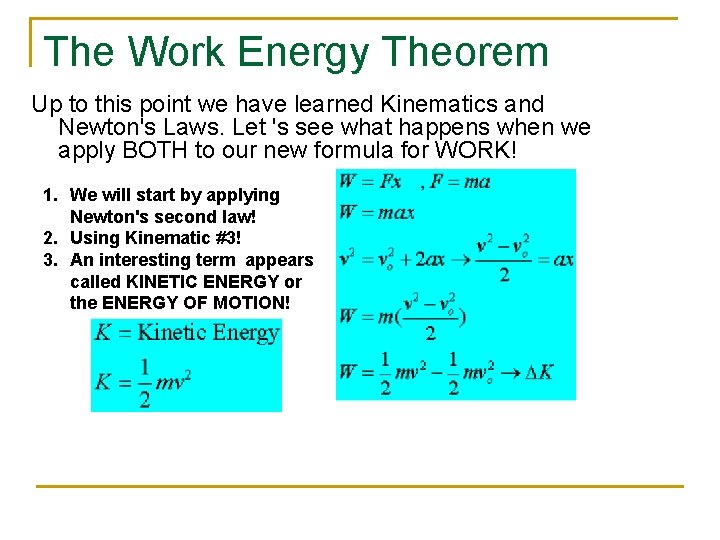 The Work Energy Theorem Up to this point we have learned Kinematics and Newton's