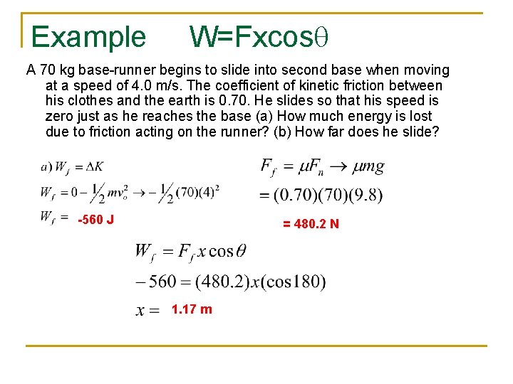 Example W=Fxcosq A 70 kg base-runner begins to slide into second base when moving