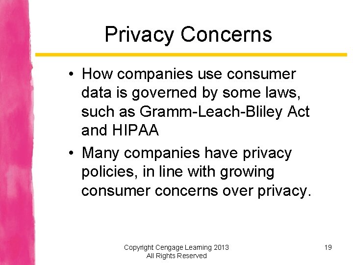 Privacy Concerns • How companies use consumer data is governed by some laws, such