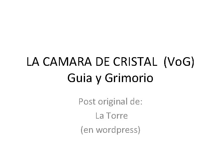 LA CAMARA DE CRISTAL (Vo. G) Guia y Grimorio Post original de: La Torre