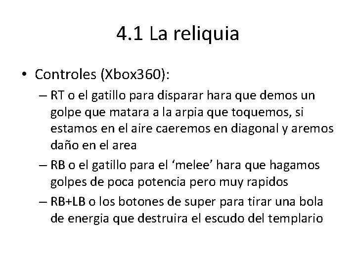 4. 1 La reliquia • Controles (Xbox 360): – RT o el gatillo para