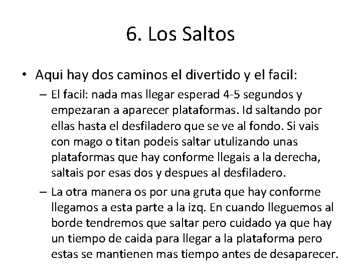 6. Los Saltos • Aqui hay dos caminos el divertido y el facil: –