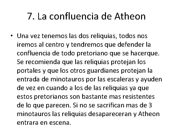 7. La confluencia de Atheon • Una vez tenemos las dos reliquias, todos nos