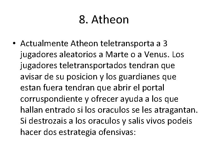 8. Atheon • Actualmente Atheon teletransporta a 3 jugadores aleatorios a Marte o a