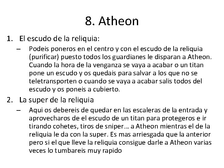 8. Atheon 1. El escudo de la reliquia: – Podeis poneros en el centro