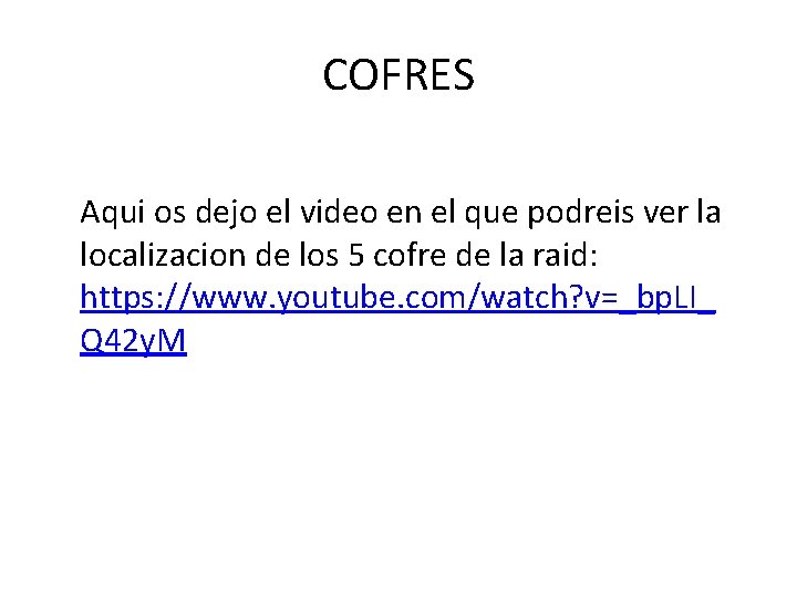 COFRES Aqui os dejo el video en el que podreis ver la localizacion de