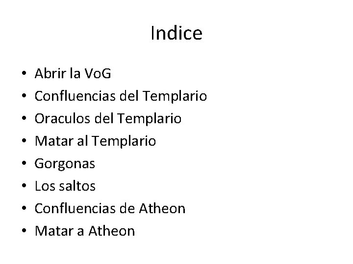 Indice • • Abrir la Vo. G Confluencias del Templario Oraculos del Templario Matar