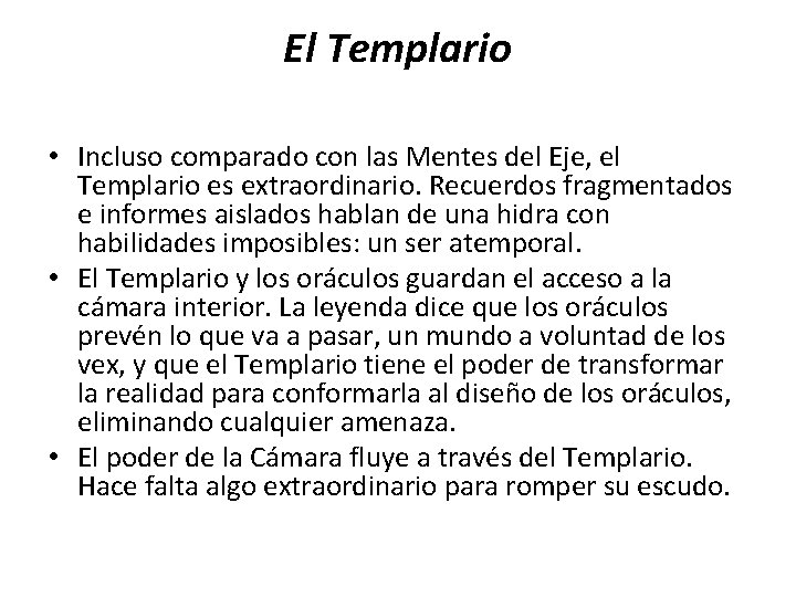 El Templario • Incluso comparado con las Mentes del Eje, el Templario es extraordinario.