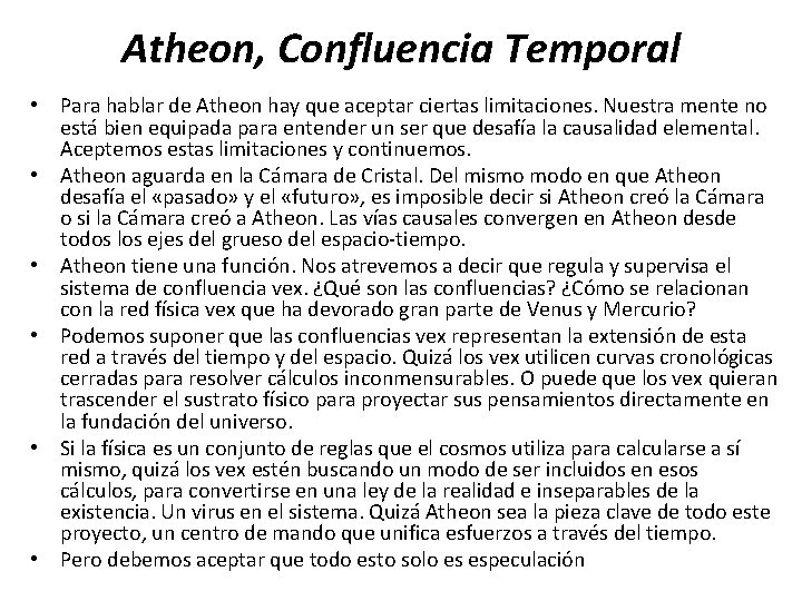 Atheon, Confluencia Temporal • Para hablar de Atheon hay que aceptar ciertas limitaciones. Nuestra