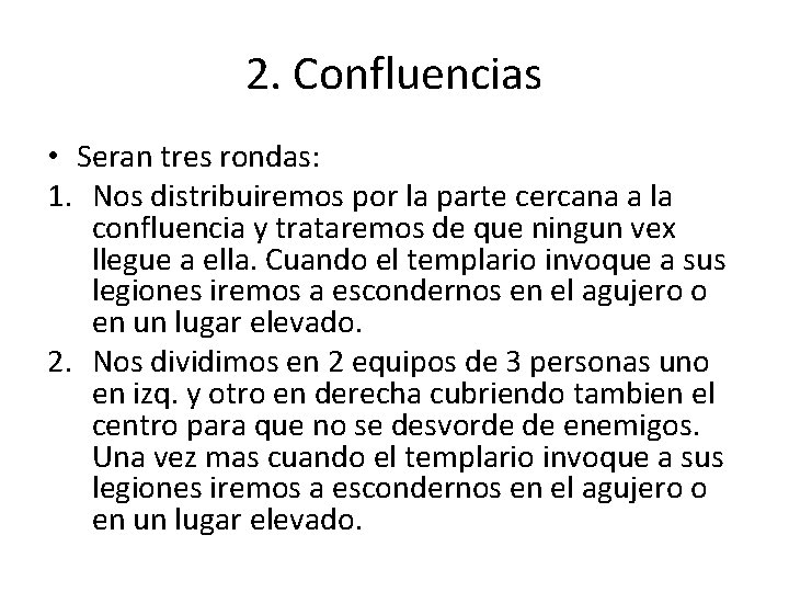 2. Confluencias • Seran tres rondas: 1. Nos distribuiremos por la parte cercana a