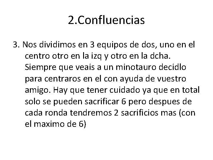 2. Confluencias 3. Nos dividimos en 3 equipos de dos, uno en el centro