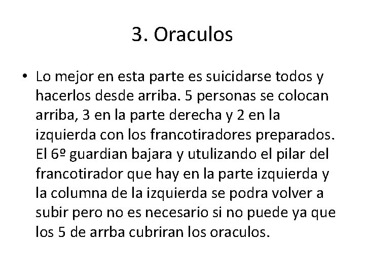 3. Oraculos • Lo mejor en esta parte es suicidarse todos y hacerlos desde