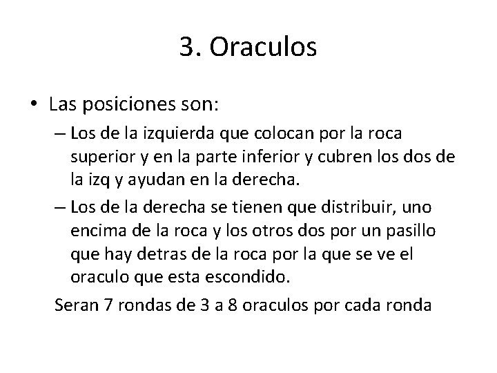 3. Oraculos • Las posiciones son: – Los de la izquierda que colocan por
