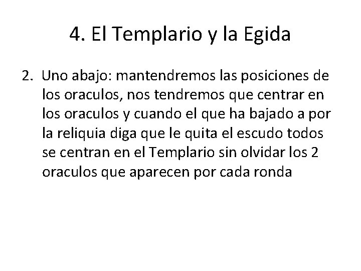 4. El Templario y la Egida 2. Uno abajo: mantendremos las posiciones de los