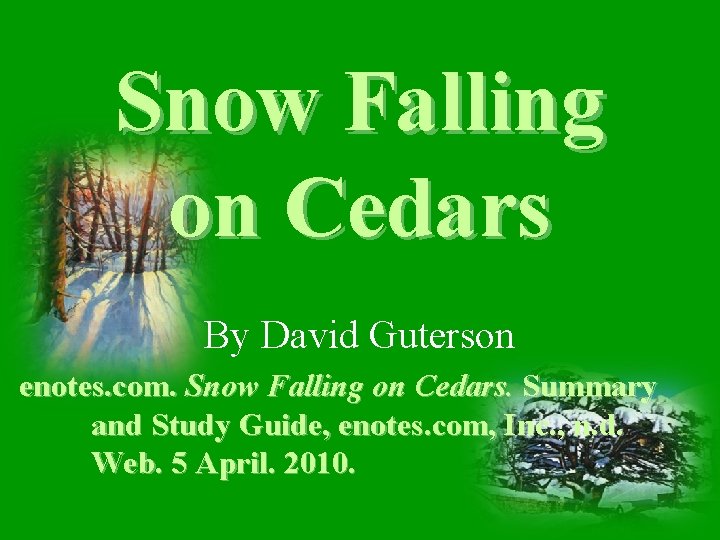 Snow Falling on Cedars By David Guterson enotes. com. Snow Falling on Cedars. Summary