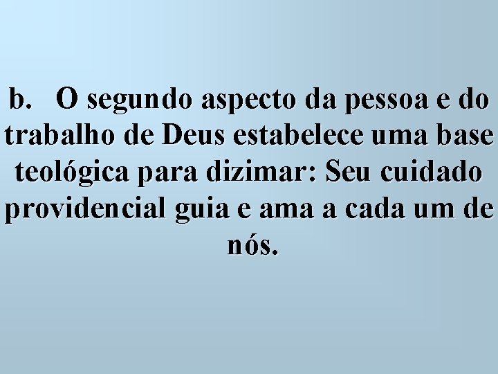 b. O segundo aspecto da pessoa e do trabalho de Deus estabelece uma base