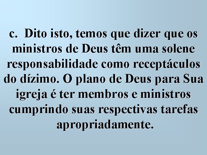  c. Dito isto, temos que dizer que os ministros de Deus têm uma