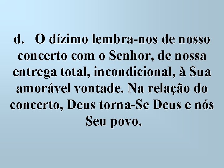  d. O dízimo lembra-nos de nosso concerto com o Senhor, de nossa entrega