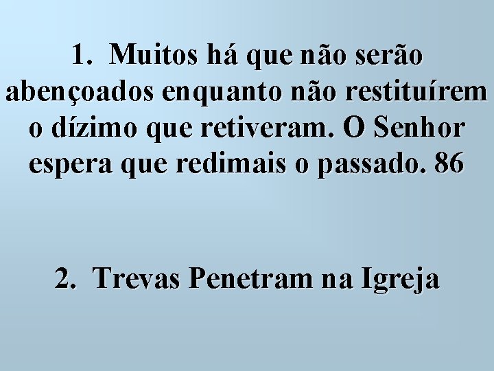 1. Muitos há que não serão abençoados enquanto não restituírem o dízimo que retiveram.