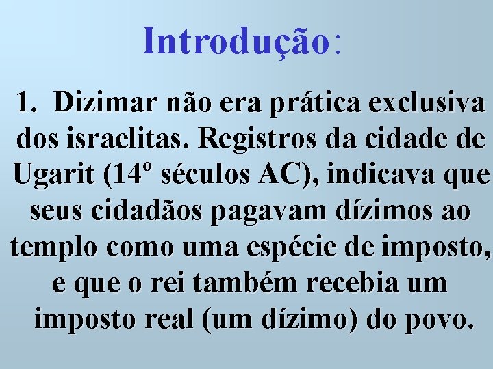 Introdução : 1. Dizimar não era prática exclusiva dos israelitas. Registros da cidade de