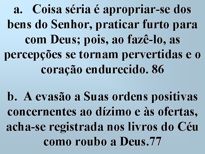 a. Coisa séria é apropriar-se dos bens do Senhor, praticar furto para com Deus;