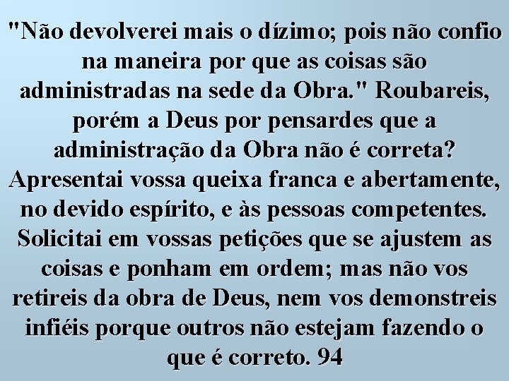 "Não devolverei mais o dízimo; pois não confio na maneira por que as coisas