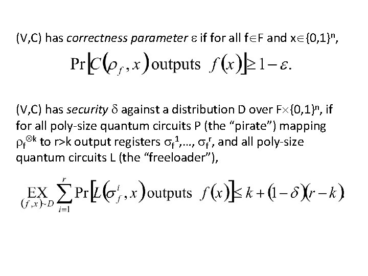 (V, C) has correctness parameter if for all f F and x {0, 1}n, (V, C) has correctness parameter if for all f F and x {0, 1}n,