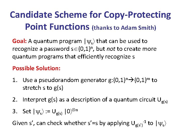 Candidate Scheme for Copy-Protecting Point Functions (thanks to Adam Smith) Goal: A quantum program Candidate Scheme for Copy-Protecting Point Functions (thanks to Adam Smith) Goal: A quantum program