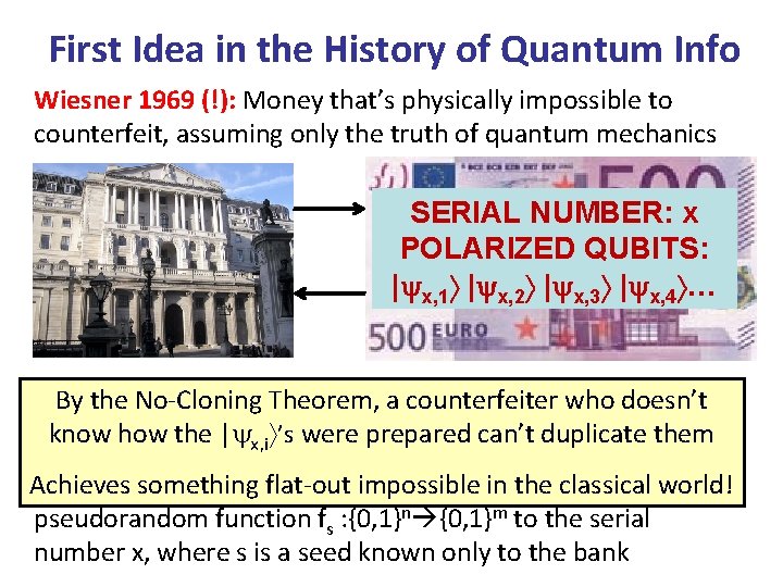 First Idea in the History of Quantum Info Wiesner 1969 (!): Money that’s physically First Idea in the History of Quantum Info Wiesner 1969 (!): Money that’s physically