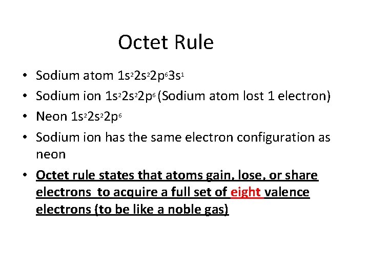 Octet Rule Sodium atom 1 s 22 p 63 s 1 Sodium ion 1