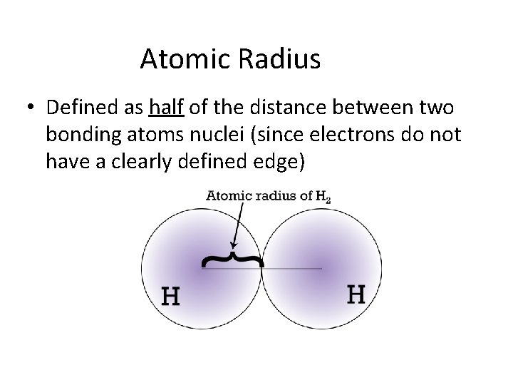 Atomic Radius • Defined as half of the distance between two bonding atoms nuclei