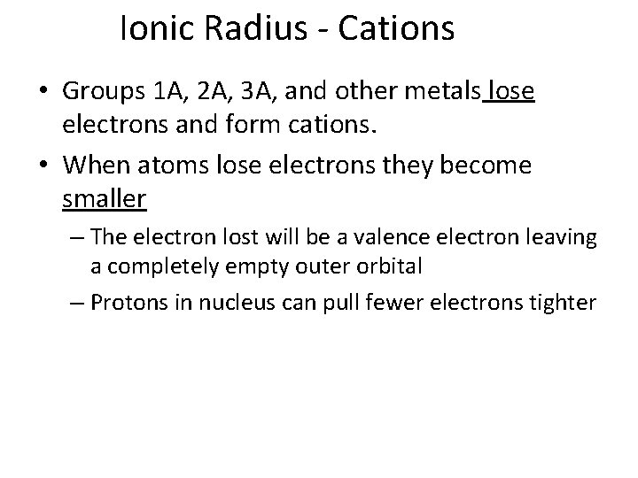 Ionic Radius - Cations • Groups 1 A, 2 A, 3 A, and other