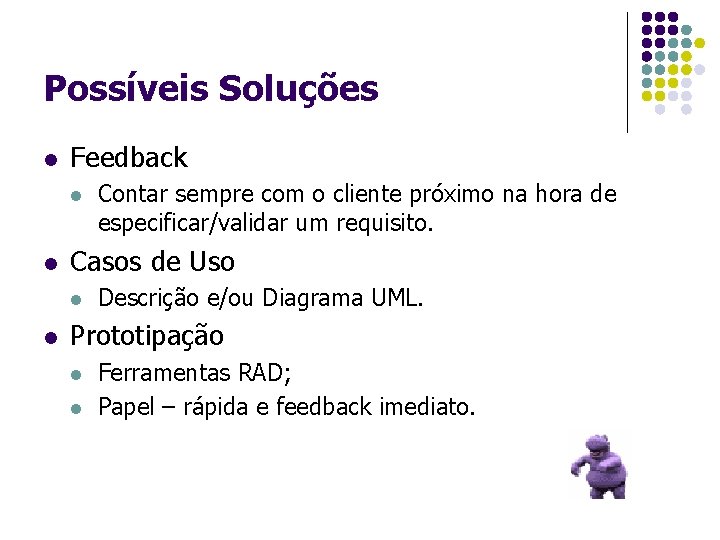 Possíveis Soluções l Feedback l l Casos de Uso l l Contar sempre com