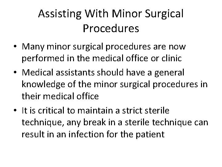 Assisting With Minor Surgical Procedures • Many minor surgical procedures are now performed in