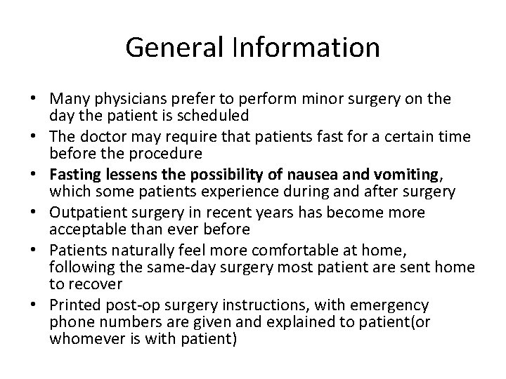 General Information • Many physicians prefer to perform minor surgery on the day the