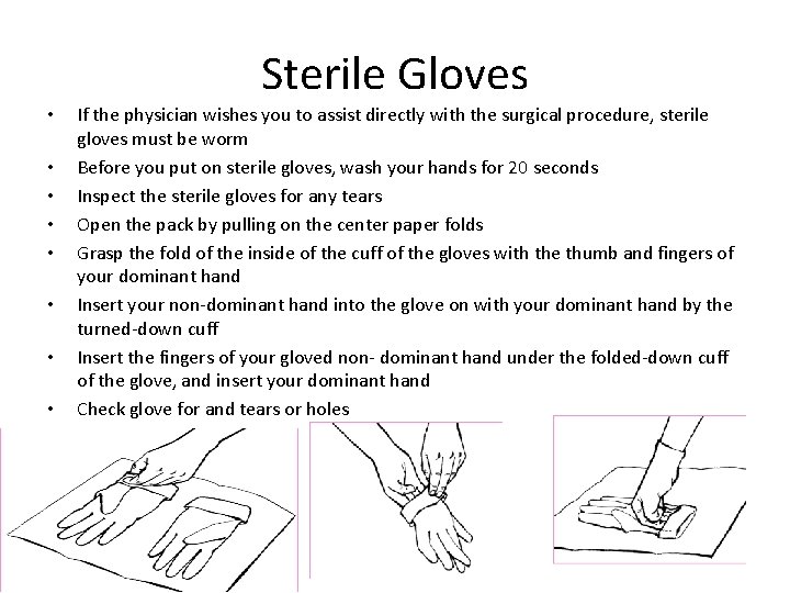 Sterile Gloves • • If the physician wishes you to assist directly with the
