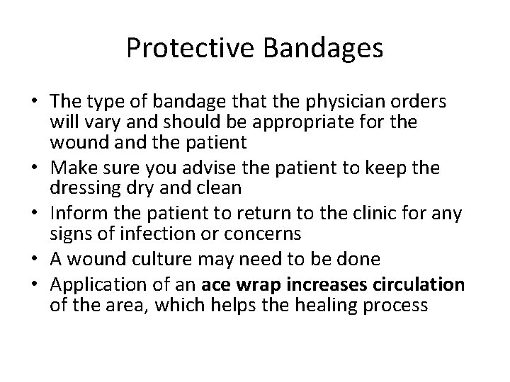 Protective Bandages • The type of bandage that the physician orders will vary and