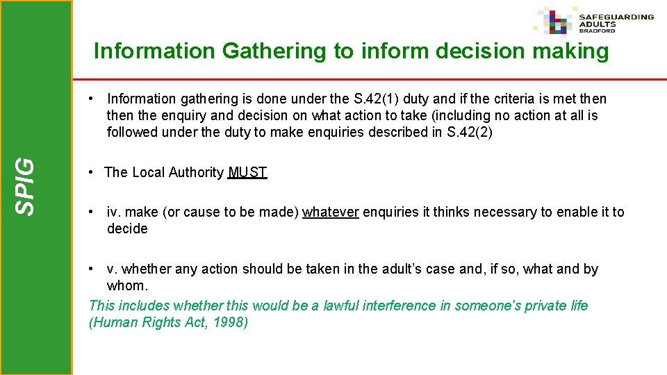 Information Gathering to inform decision making SPIG • Information gathering is done under the