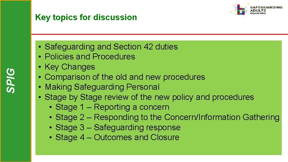 SPIG Key topics for discussion • • • Safeguarding and Section 42 duties Policies