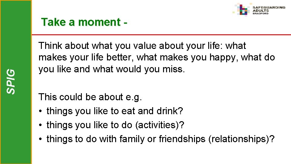 SPIG Take a moment Think about what you value about your life: what makes