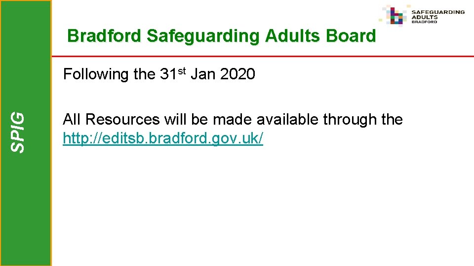 Bradford Safeguarding Adults Board SPIG Following the 31 st Jan 2020 All Resources will