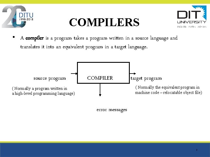 COMPILERS • A compiler is a program takes a program written in a source