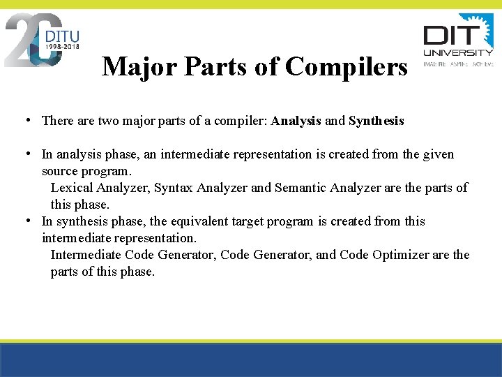 Major Parts of Compilers • There are two major parts of a compiler: Analysis