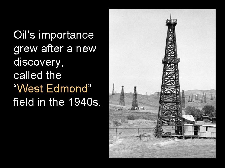 Oil’s importance grew after a new discovery, called the “West Edmond” field in the