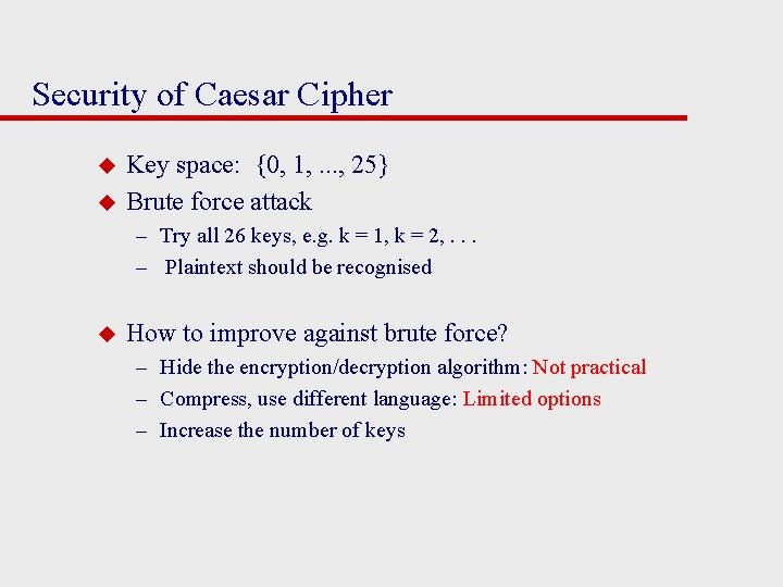 Security of Caesar Cipher u u Key space: {0, 1, . . . ,