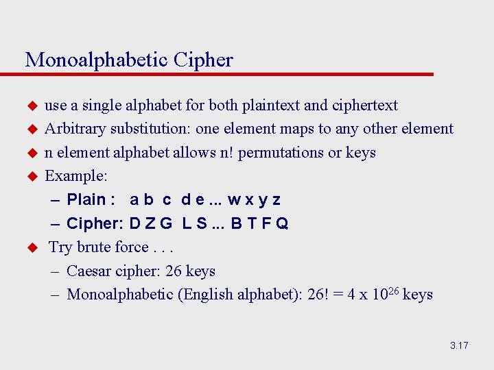 Monoalphabetic Cipher u u use a single alphabet for both plaintext and ciphertext Arbitrary